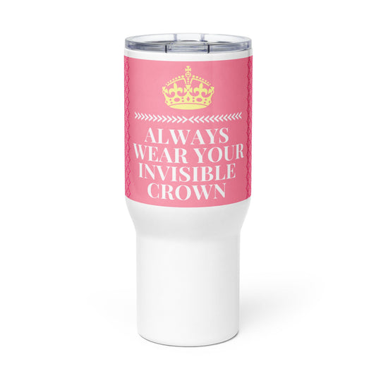 "Always Wear Your Invisible Crown" Stainless Steel Travel Mug - Royalty Robes